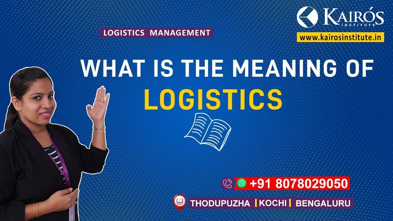 WHAT IS LOGISTICS | Study logistics and supply chain management | Kairos Institute | free course